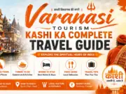 Varanasi Tourism Kashi Ka Complete Travel Guide varanasi-tourism-complete-guide